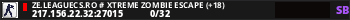 ZE.LeagueCS.Ro # Xtreme Zombie Escape (+18)